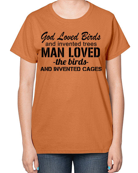 god loved birds and invented trees 37# - birds-  Ladies T-Shirt