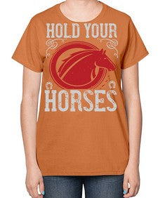 hold your horses Style 52# - horse-  Ladies T-Shirt