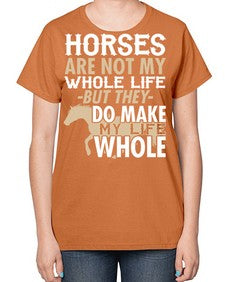 horses are not my whole life - horse-  Ladies T-Shirt
