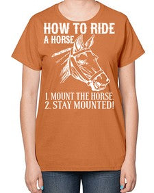 how to ride a horse just stay mounted - horse-  Ladies T-Shirt