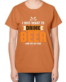 i just want drink beer 1113# - beer-  Ladies T-Shirt