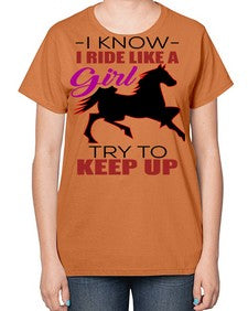 i kno i ride like a girl try to keep up - horse-  Ladies T-Shirt