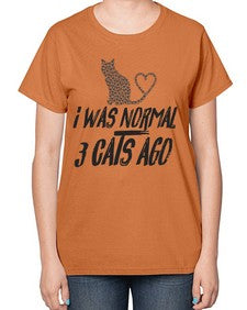 i was normal three cats ago - cats-  Ladies T-Shirt