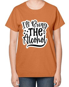 ill bring the alcohol 627# - funny-  Ladies T-Shirt