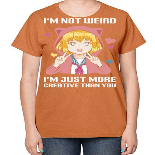 im not wierd im just more creative than you248# - anime-  Ladies T-Shirt