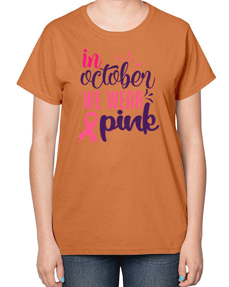 in october we wear pink Style 9# - breast cancer-  Ladies T-Shirt