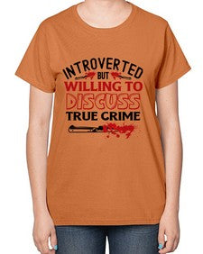 introverted but willing to discuss true crime 666# - true crime-  Ladies T-Shirt