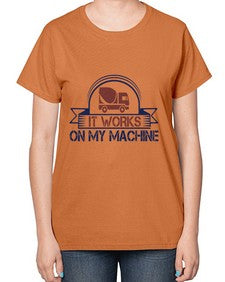 it work on my machine Style 247# - engineer-  Ladies T-Shirt