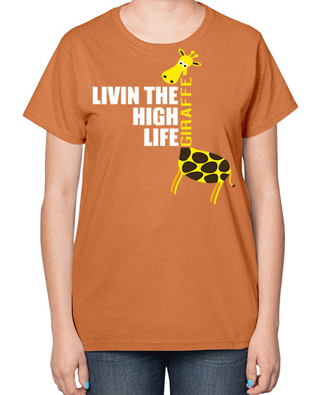 living the high life giraffe - giraffee-  Ladies T-Shirt