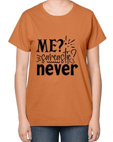 me sarcastic never 68# - sarcastic-  Ladies T-Shirt