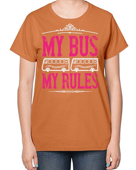 my bus my rules Style 1101# - Bus Driver-  Ladies T-Shirt