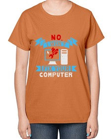 no i wont fix your computer 20# - computer-  Ladies T-Shirt