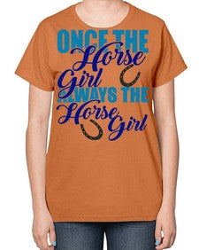 once the horse girl always the horse girl - horse-  Ladies T-Shirt