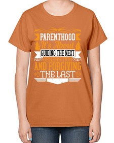 parenthoodits about guiding the next generation and forgiving the last 529# - parents day-  Ladies T-Shirt