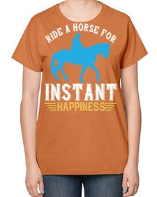 ride a horse for instant happiness Style 25# - horse-  Ladies T-Shirt