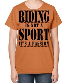 riding is not a sport its a passion - horse-  Ladies T-Shirt