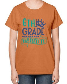 sixth grade nailed it 881# - sixth grade-  Ladies T-Shirt