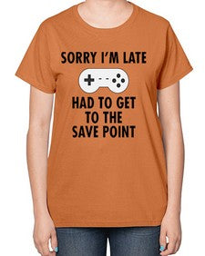 sorry im late had to get to the save point 151# - video games-  Ladies T-Shirt