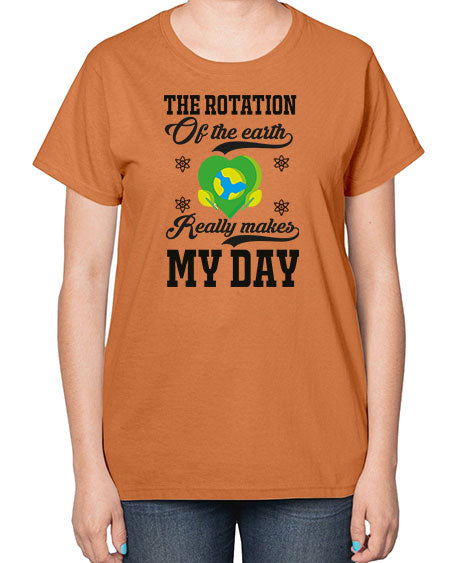 the rotation of the earth really makes my day 13# - nature-  Ladies T-Shirt