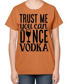 trust me you can dance vodka 102# - funny-  Ladies T-Shirt