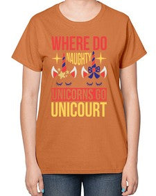 where do naughty unicorns go unicourt 556# - unicorn-  Ladies T-Shirt