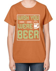 wish you were beer 1783# - beer-  Ladies T-Shirt