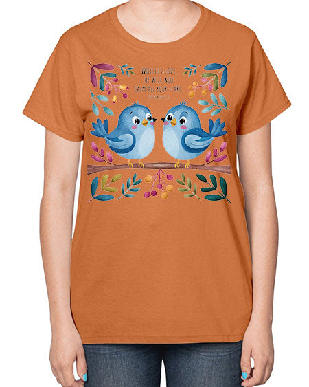 with his love, he will calm all your fears 83# - birds-  Ladies T-Shirt