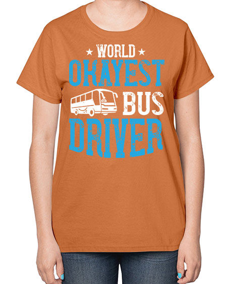 world okayest bus driver Style 1655# - Bus Driver-  Ladies T-Shirt