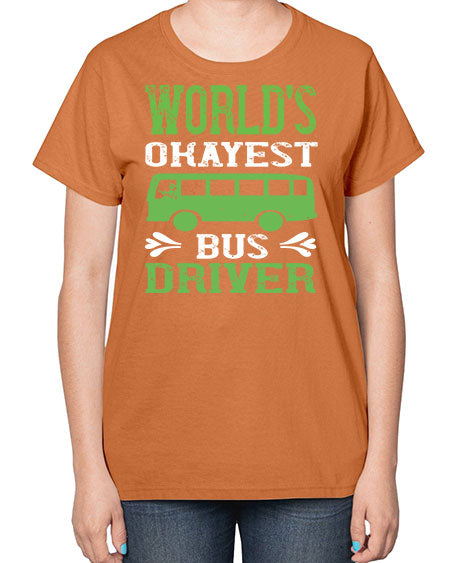 worlds okayest bus driver Style 1670# - Bus Driver-  Ladies T-Shirt