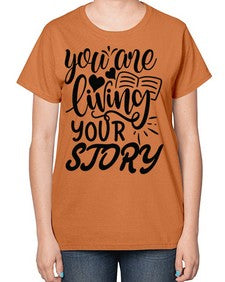 you are living your story Style 60# - motivation-  Ladies T-Shirt