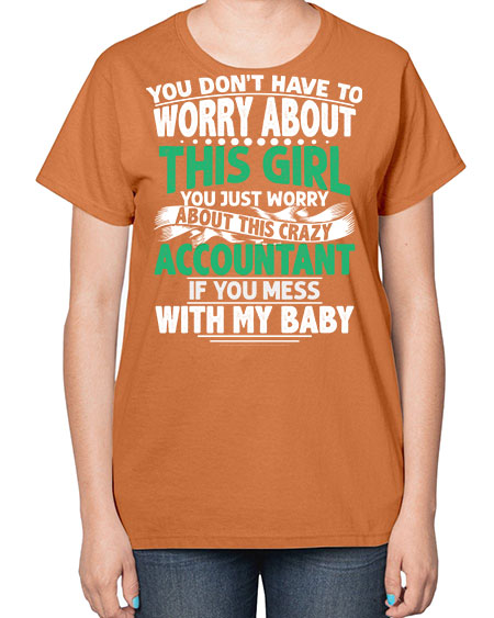 you dont have to worry about accountant 1684# - accountant-  Ladies T-Shirt