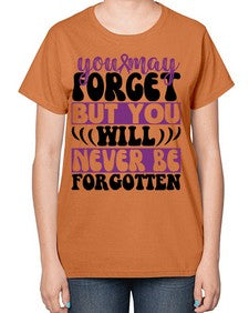 you may forget but you will never be forgotten 222# - alzheimers-  Ladies T-Shirt