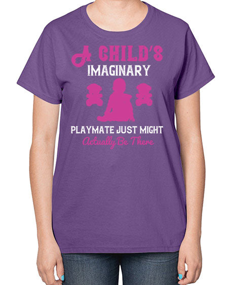 A child’s imaginary playmate just might actually be there Style 10# - kids-  Ladies T-Shirt