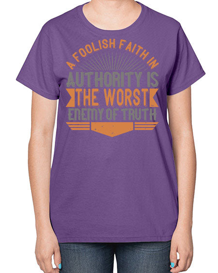 A foolish faith in authority is the worst enemy of truth 342# - general science-  Ladies T-Shirt