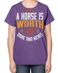 A horse is worth more than riches Style 45# - horse-  Ladies T-Shirt