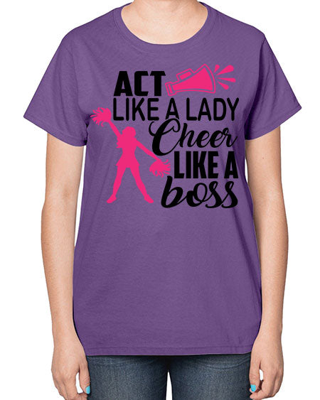 Act like a lady Cheer like a boss 1486# - cheer-  Ladies T-Shirt