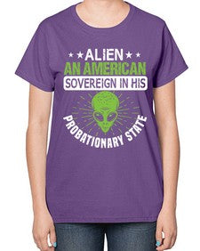 Alien an american sovergeign in his probationary state 14# - ufo-  Ladies T-Shirt