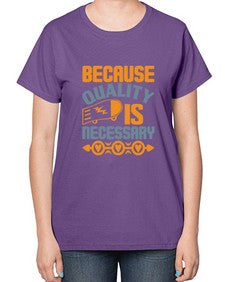 Because quality is Necessary Style 65# - cleaner-  Ladies T-Shirt