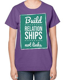 Build Relationships Not Links 24# - internet-  Ladies T-Shirt