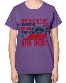 Cars come in three dimensions height width and debt 99# - car-  Ladies T-Shirt