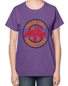 Chess isnt always competitive 67# - chess-  Ladies T-Shirt
