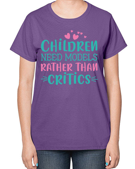 Children need models rather than critics Style 64# - kids-  Ladies T-Shirt