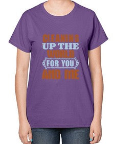 Cleaning up the world for you and me Style 96# - cleaner-  Ladies T-Shirt