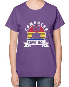 Computer says no 7# - computer-  Ladies T-Shirt