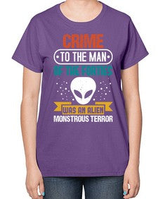 Crime to the man of the forties was an alien 48# - ufo-  Ladies T-Shirt