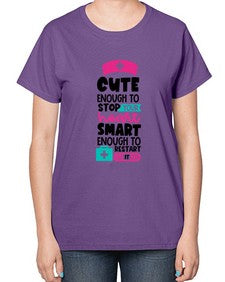 Cute Enough To Stop Your Heart Smart Enough To Restart It Style Style 688# - nurse-  Ladies T-Shirt