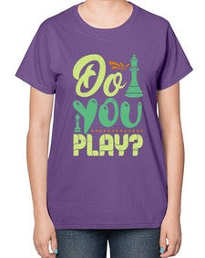Do you play 72# - chess-  Ladies T-Shirt