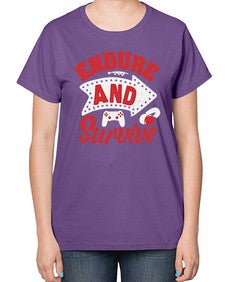 Endure and survive 10# - video games-  Ladies T-Shirt