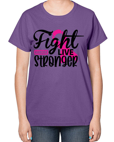 Fight Harder Live Stronger 27# - breast cancer-  Ladies T-Shirt