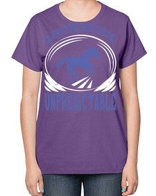Horses are predictably unpredictable Style 46# - horse-  Ladies T-Shirt